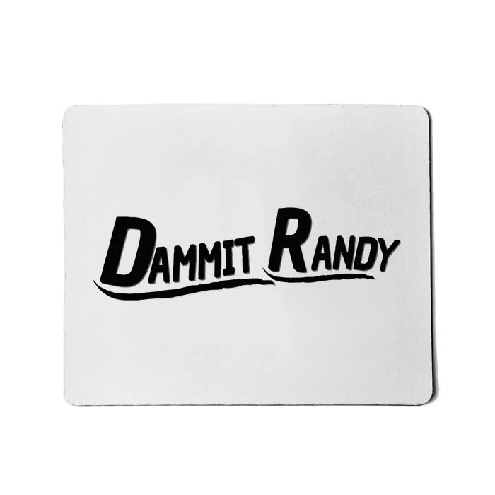 Dammit Randy Mousepad