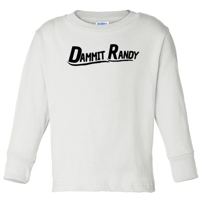 Dammit Randy Toddler Long Sleeve Shirt