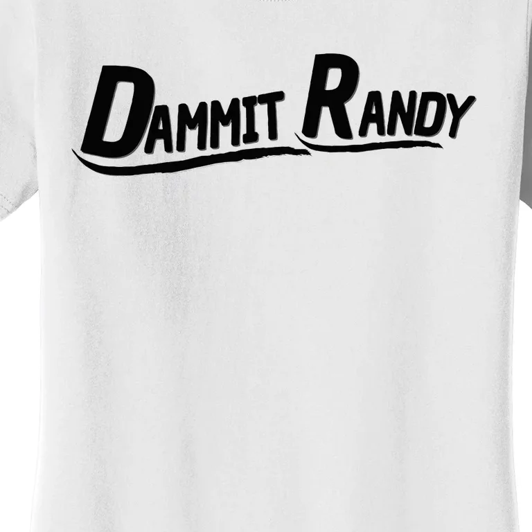 Dammit Randy Women's T-Shirt