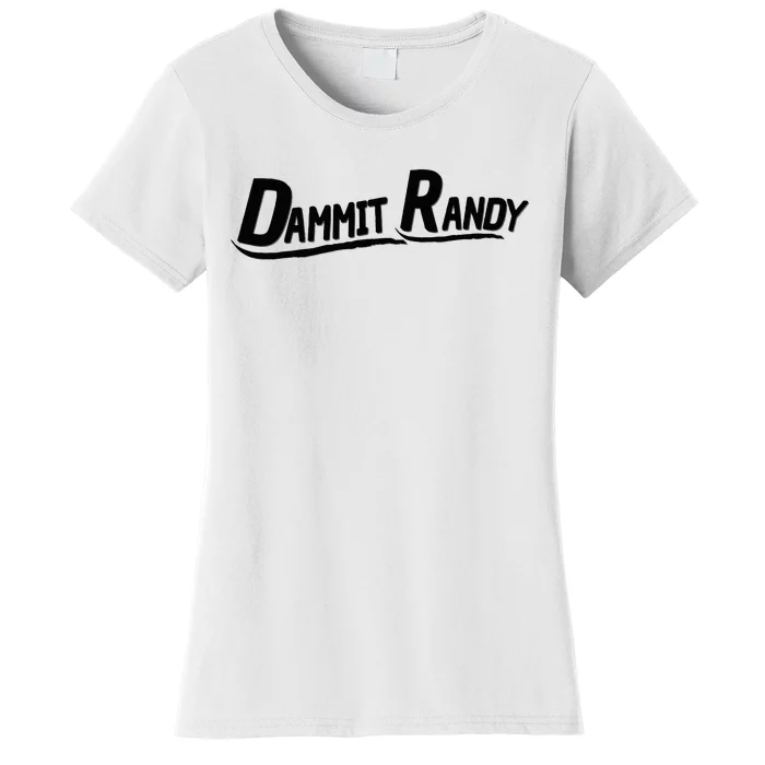 Dammit Randy Women's T-Shirt