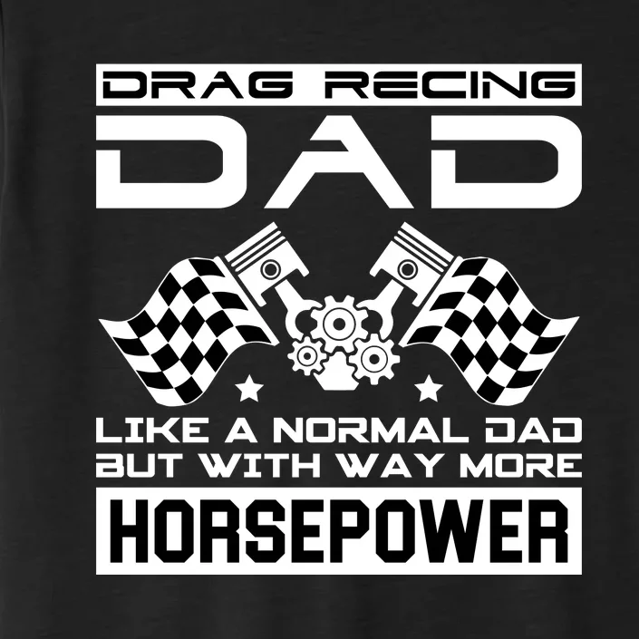 Drag Recing Dad ChromaSoft Performance T-Shirt