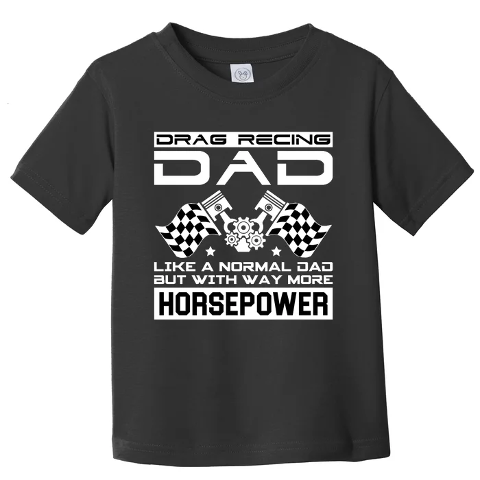 Drag Recing Dad Toddler T-Shirt