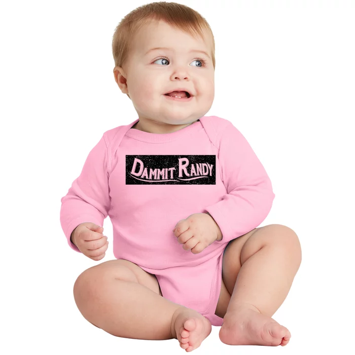 Dammit Randy Baby Long Sleeve Bodysuit