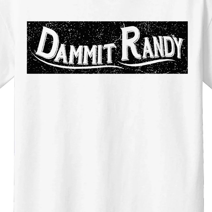 Dammit Randy Kids T-Shirt