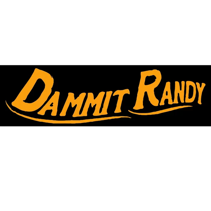 Dammit Randy Bumper Sticker