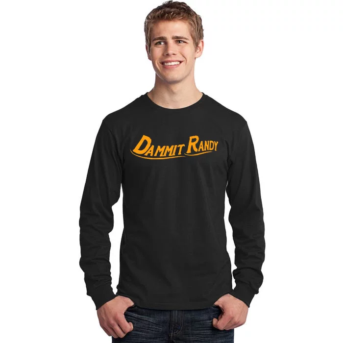 Dammit Randy Tall Long Sleeve T-Shirt