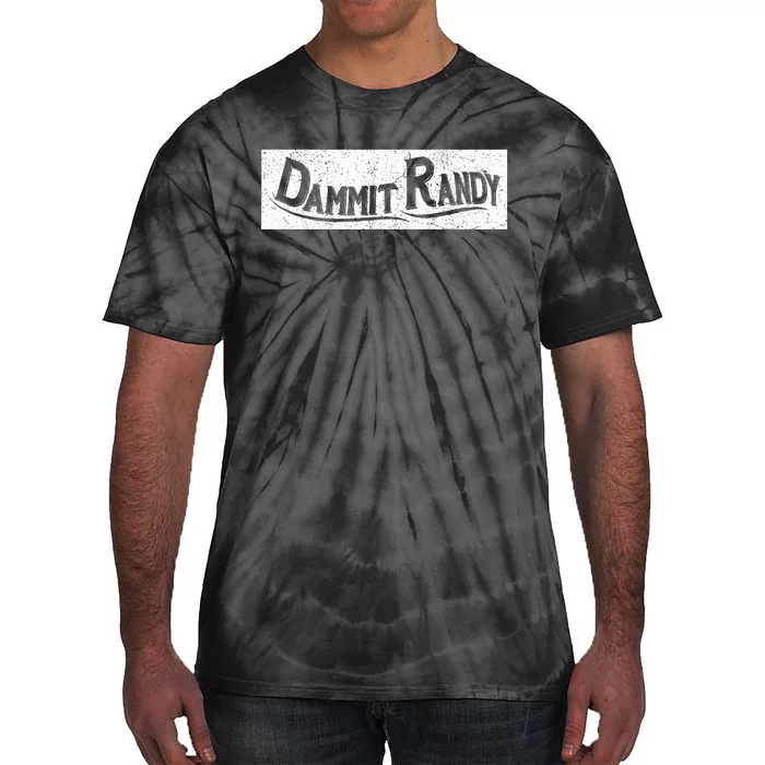 Dammit Randy Tie-Dye T-Shirt