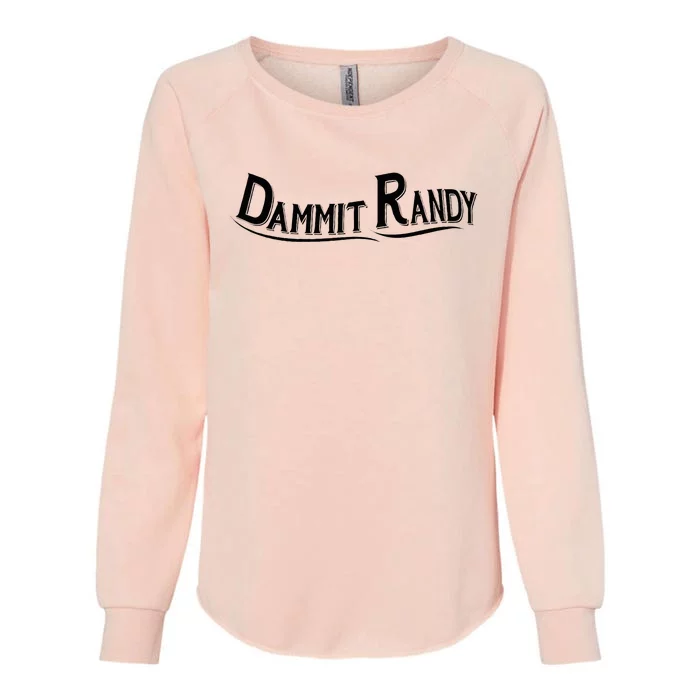 Dammit Randy Womens California Wash Sweatshirt