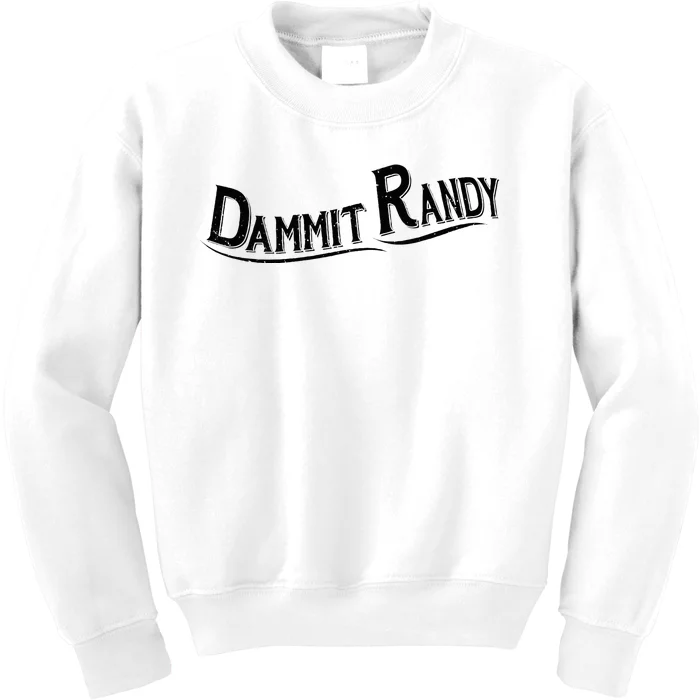 Dammit Randy Kids Sweatshirt