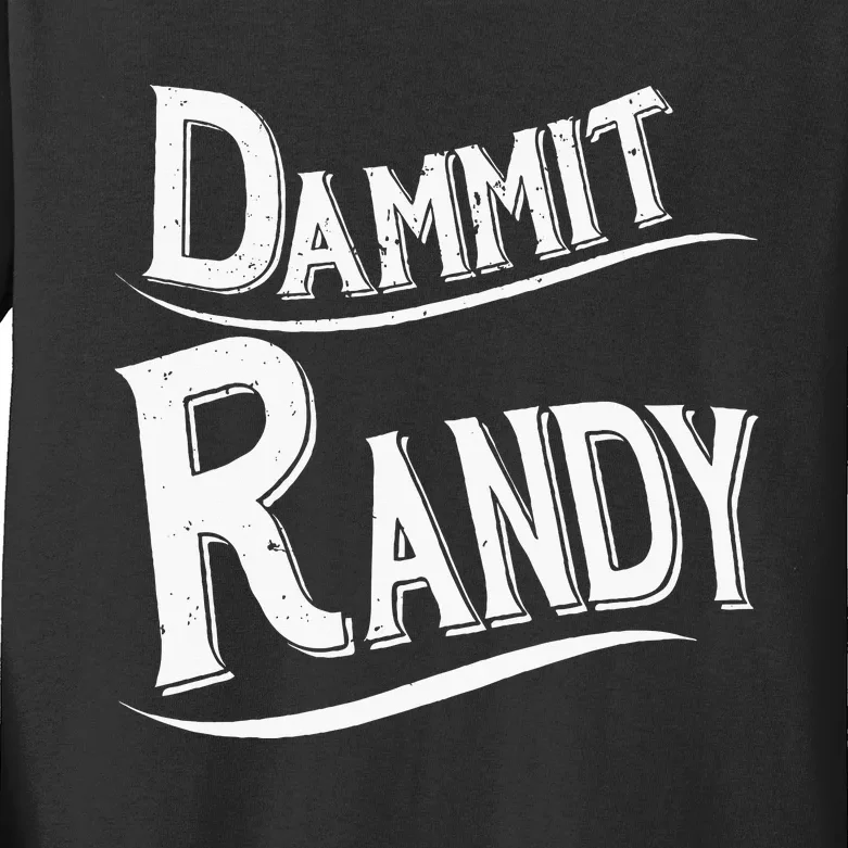 Dammit Randy Kids Long Sleeve Shirt