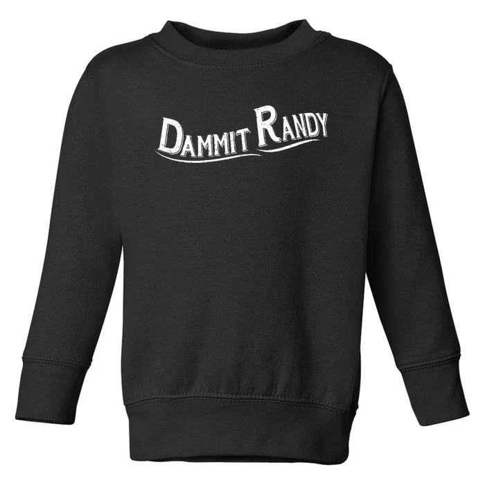 Dammit Randy Toddler Sweatshirt