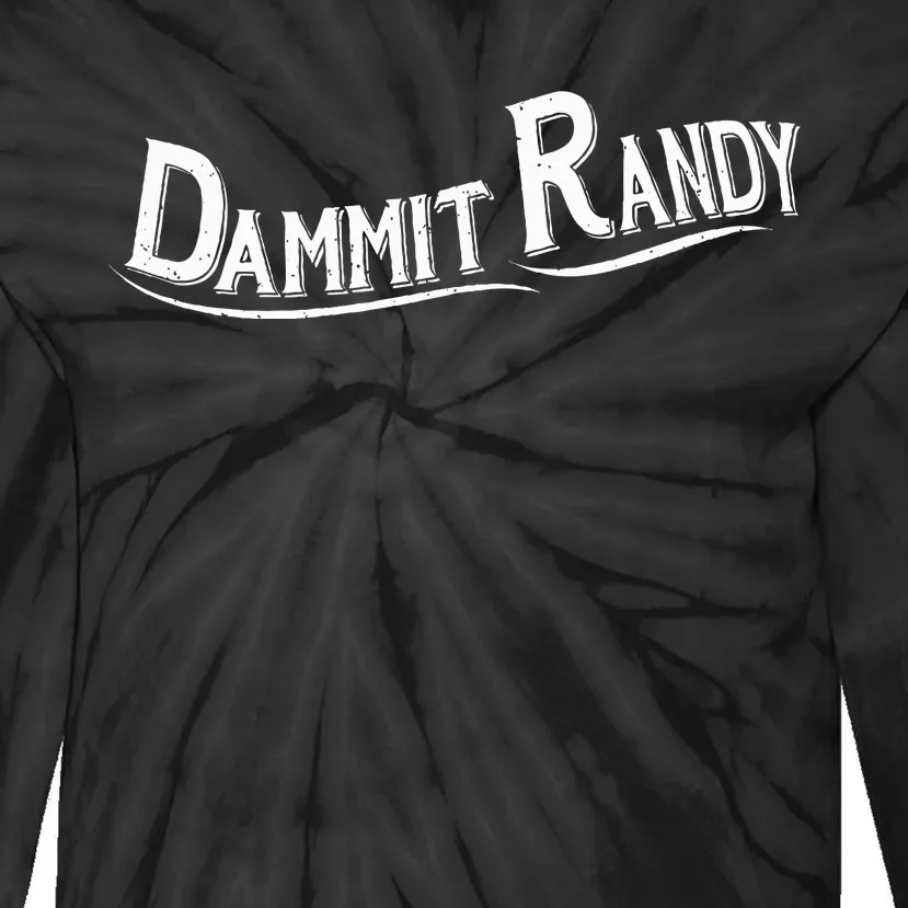 Dammit Randy Tie-Dye Long Sleeve Shirt