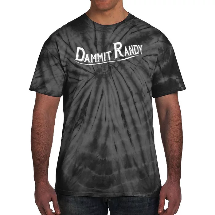 Dammit Randy Tie-Dye T-Shirt