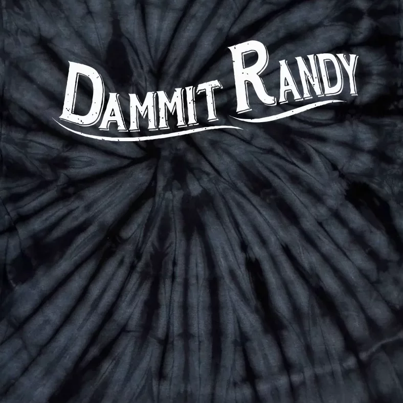 Dammit Randy Tie-Dye T-Shirt