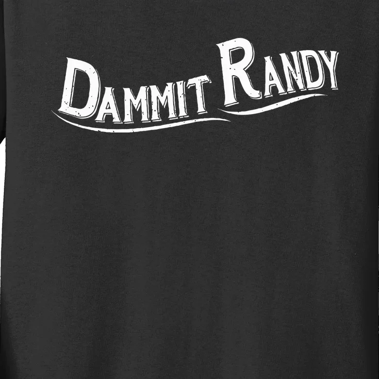 Dammit Randy Kids Long Sleeve Shirt