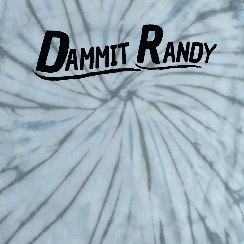 Dammit Randy Tie-Dye T-Shirt