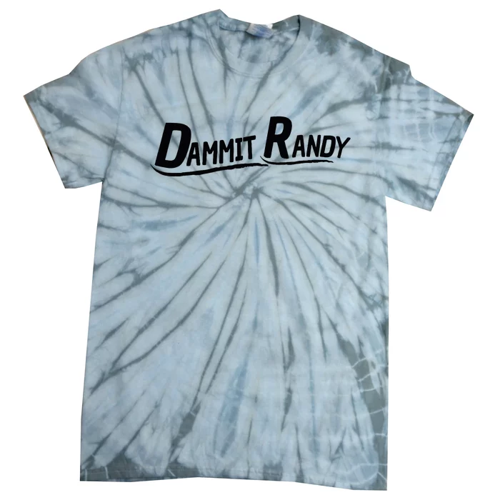 Dammit Randy Tie-Dye T-Shirt