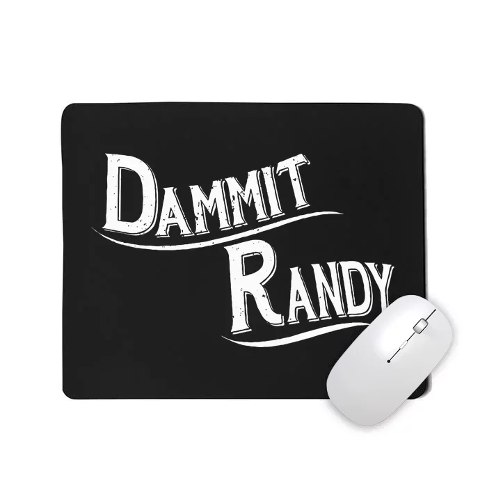 Dammit Randy Mousepad