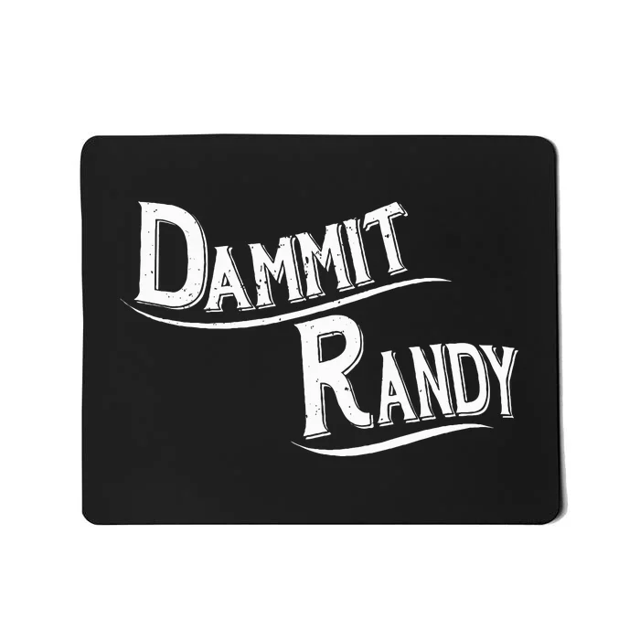 Dammit Randy Mousepad