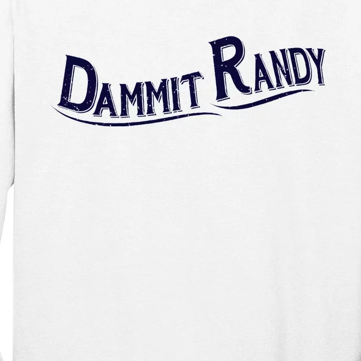 Dammit Randy Tall Long Sleeve T-Shirt