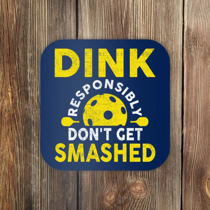 Dink Responsibly Don't Get Smashed Funny Pickleball Coaster