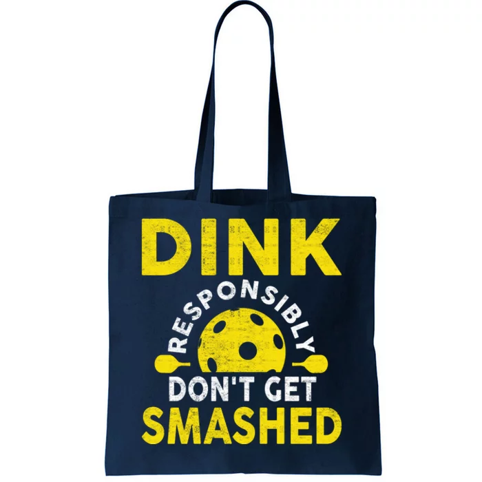 Dink Responsibly Don't Get Smashed Funny Pickleball Tote Bag