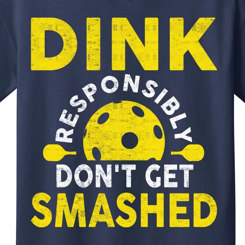 Dink Responsibly Don't Get Smashed Funny Pickleball Kids T-Shirt