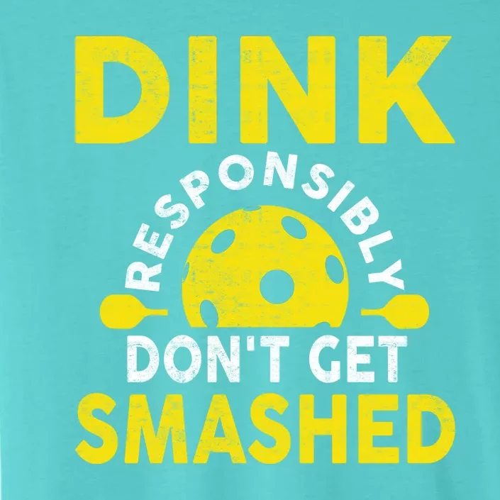 Dink Responsibly Don't Get Smashed Funny Pickleball ChromaSoft Performance T-Shirt