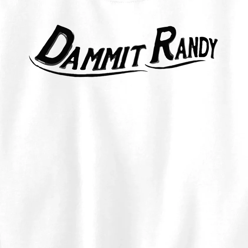 Dammit Randy Kids Sweatshirt