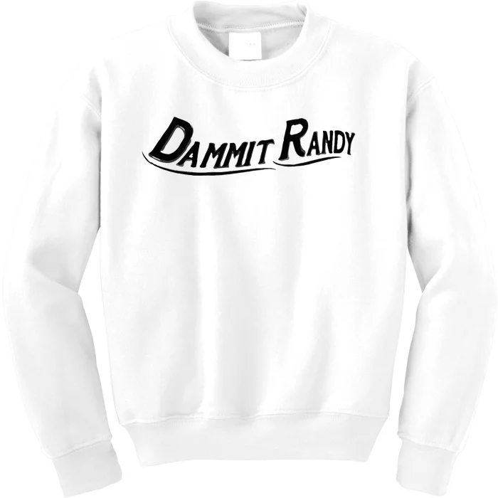 Dammit Randy Kids Sweatshirt