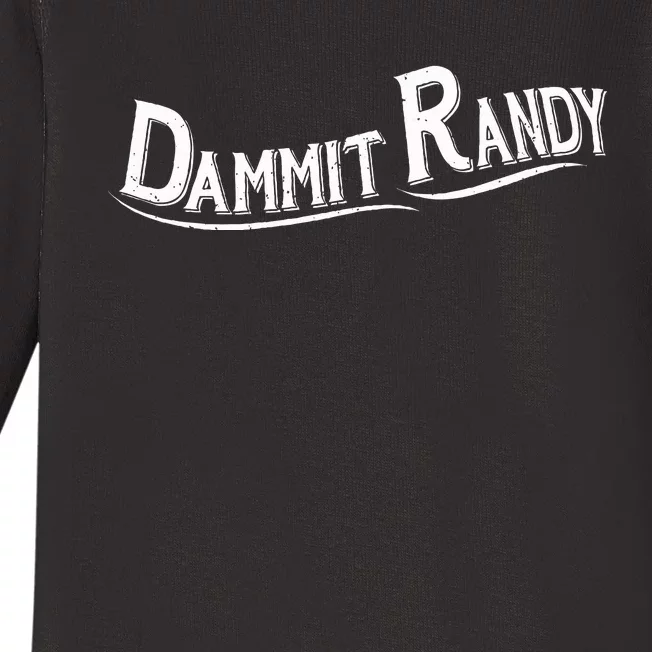 Dammit Randy Baby Long Sleeve Bodysuit