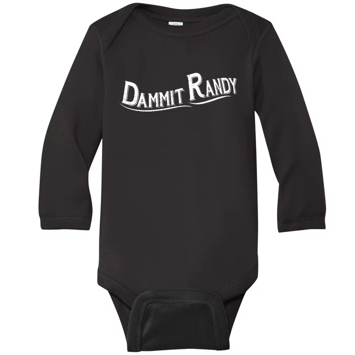 Dammit Randy Baby Long Sleeve Bodysuit