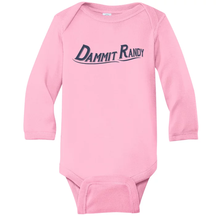 Dammit Randy Dammit Randy Funny Baby Long Sleeve Bodysuit