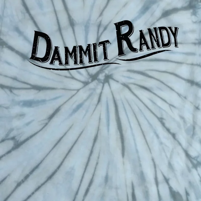 Dammit Randy Tie-Dye T-Shirt