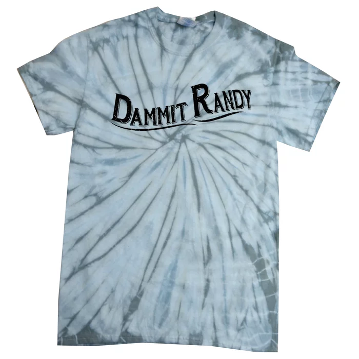 Dammit Randy Tie-Dye T-Shirt