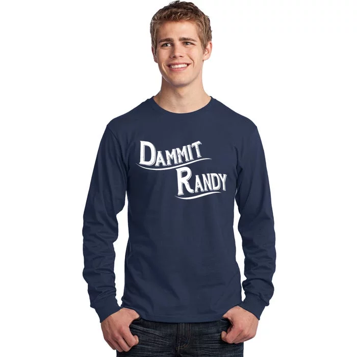 Dammit Randy Tall Long Sleeve T-Shirt