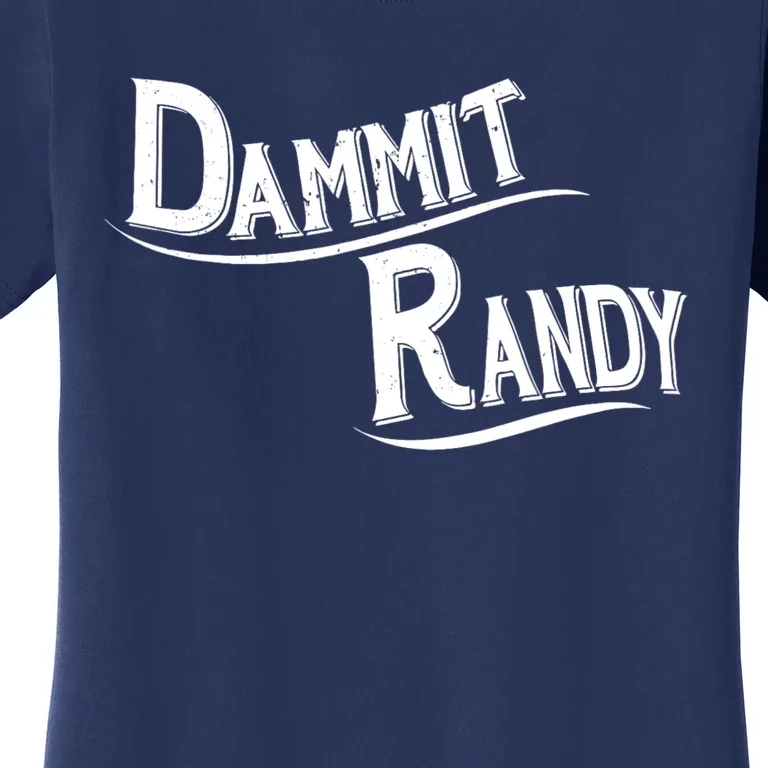 Dammit Randy Women's T-Shirt