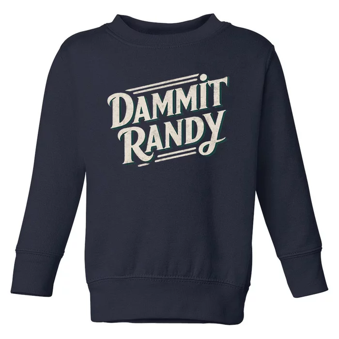 Dammit Randy Toddler Sweatshirt