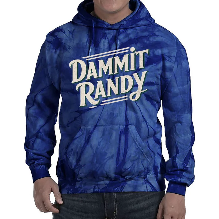 Dammit Randy Tie Dye Hoodie