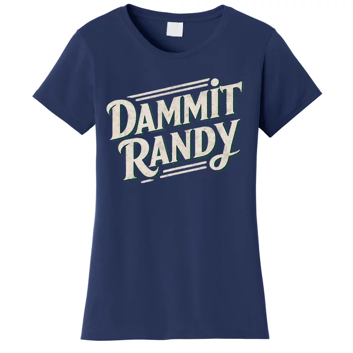 Dammit Randy Women's T-Shirt