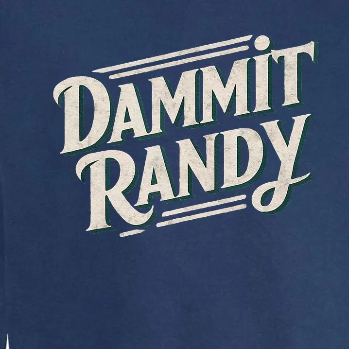 Dammit Randy Garment-Dyed Sweatshirt