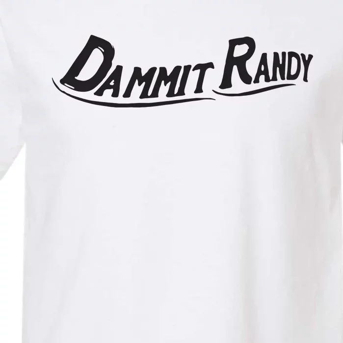 Dammit Randy Garment-Dyed Heavyweight T-Shirt