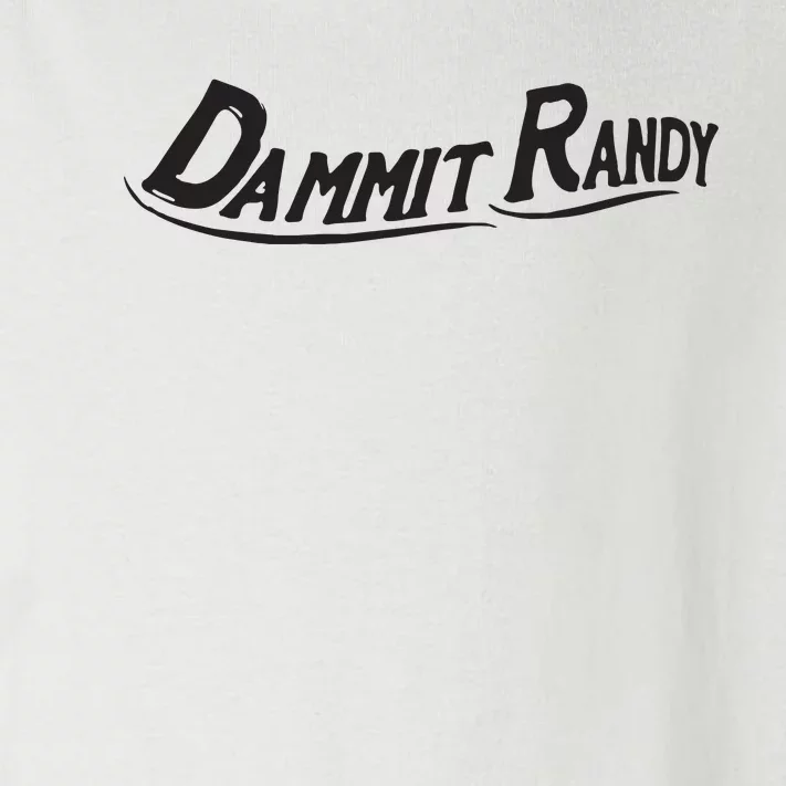 Dammit Randy Toddler Long Sleeve Shirt