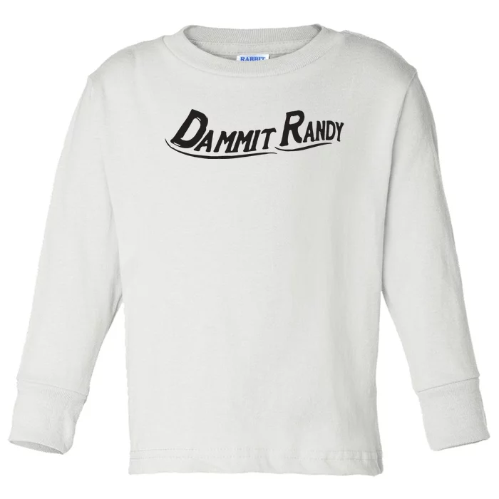 Dammit Randy Toddler Long Sleeve Shirt