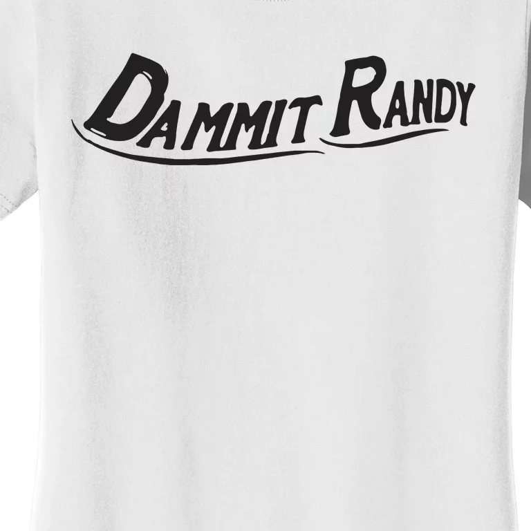 Dammit Randy Women's T-Shirt