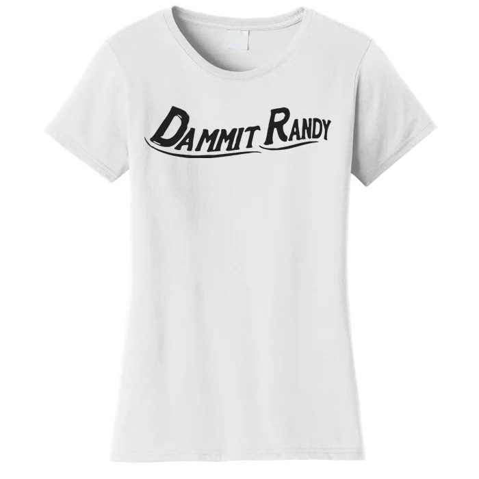 Dammit Randy Women's T-Shirt