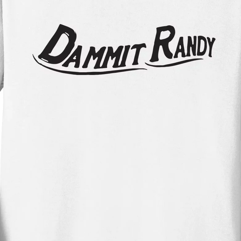 Dammit Randy Kids Long Sleeve Shirt