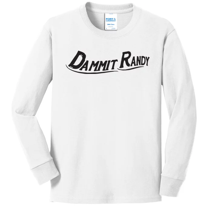 Dammit Randy Kids Long Sleeve Shirt