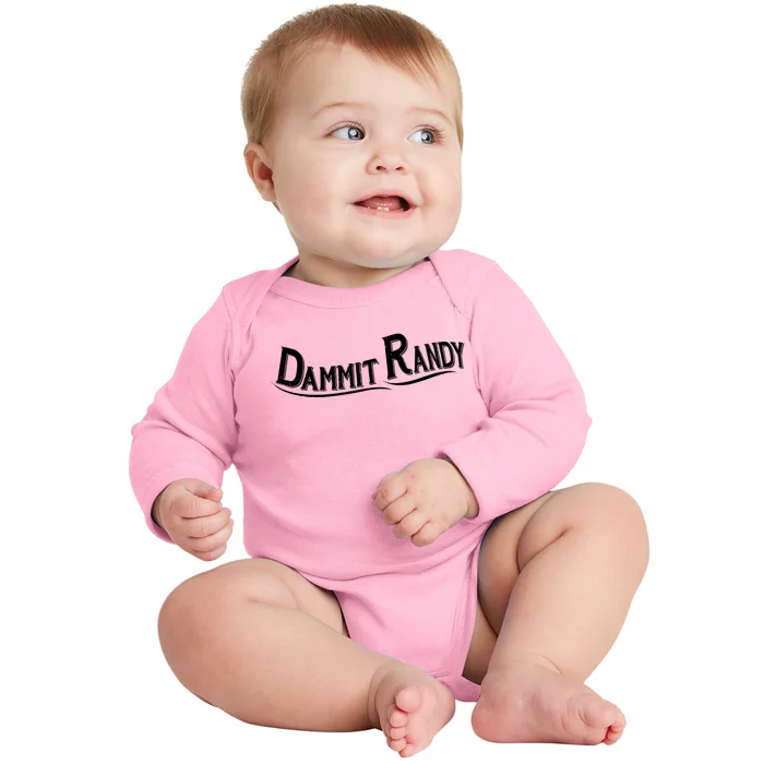 Dammit Randy Baby Long Sleeve Bodysuit