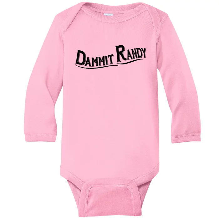 Dammit Randy Baby Long Sleeve Bodysuit